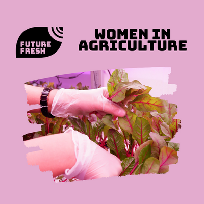 Future Fresh: Women in Agriculture